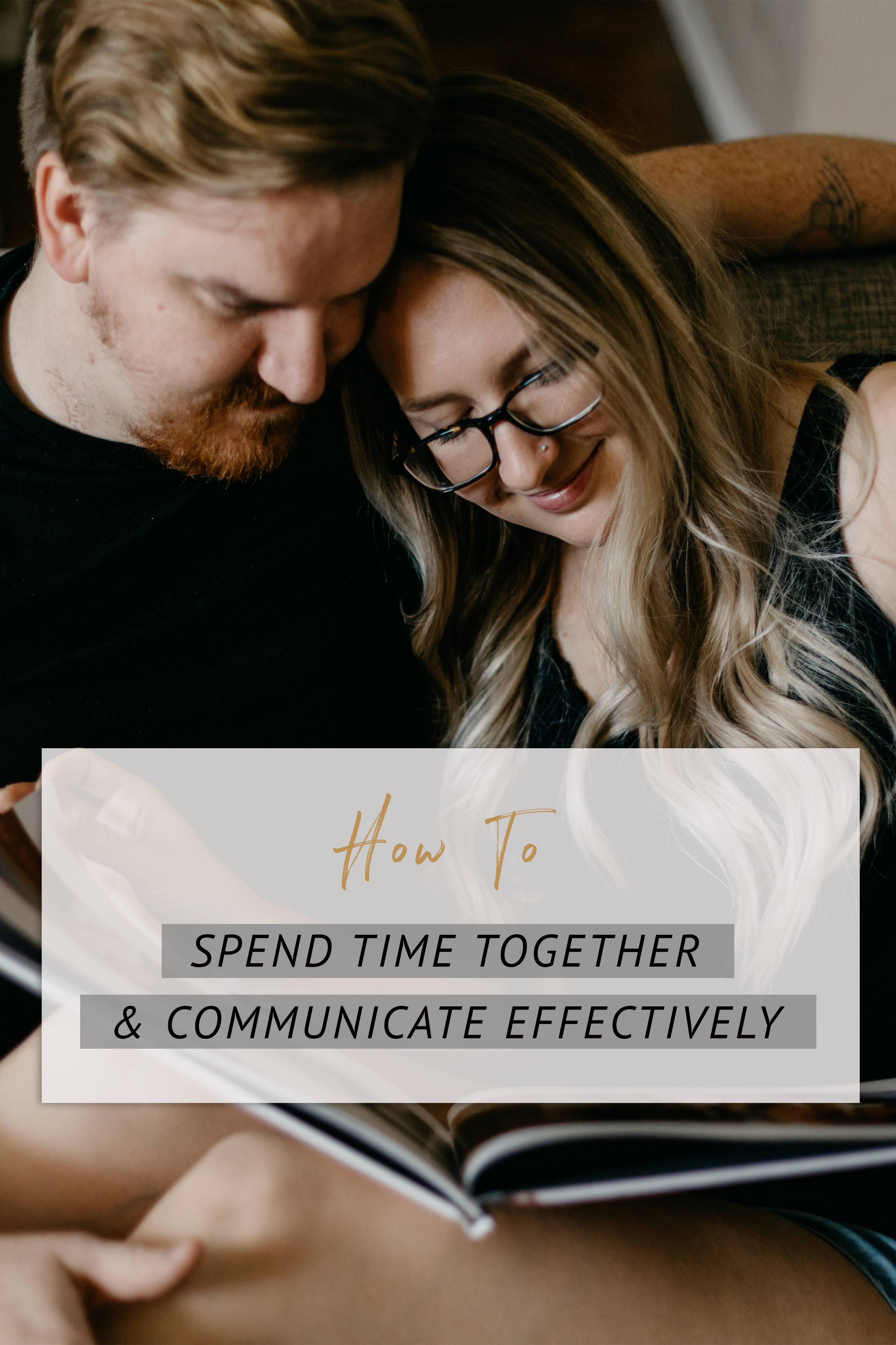 How to Spend Quality Time Together and Communicate Effectively
